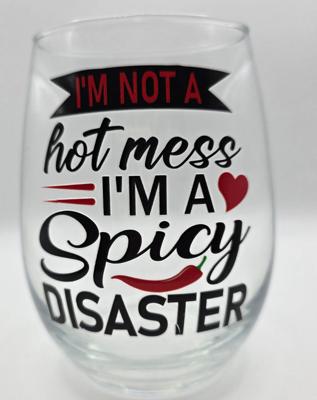 18oz Stemless Wine Tumbler "I'm Not a Hot Mess, I'm a Spicy Disaster"