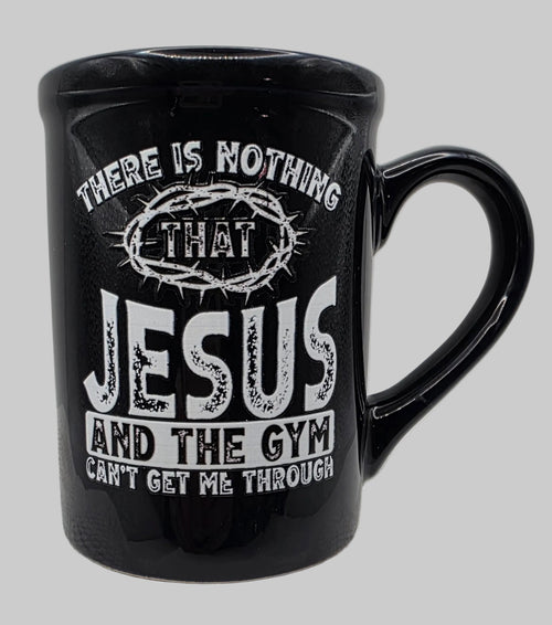 "There Is Nothing That Jesus and The Gym Can't Get Me Through" Black 16oz Mug