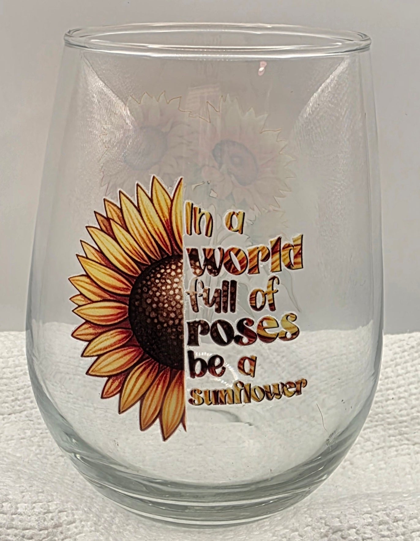 16oz Stemless Wine Tumbler "In a World Full of Roses be a Sunflower"
