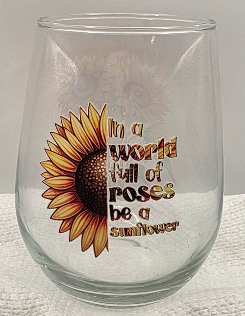 16oz Stemless Wine Tumbler "In a World Full of Roses be a Sunflower"