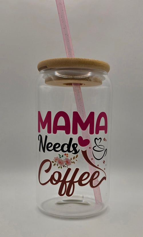 16oz Glass Tumbler "MAMA Needs Coffee"
