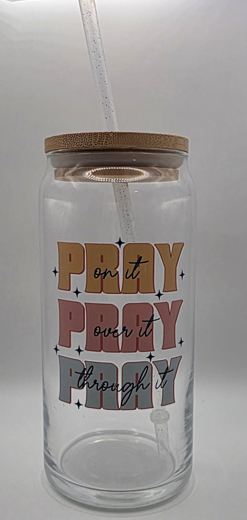 20oz Glass Tumbler "Pray on it Pray over it Pray through it"