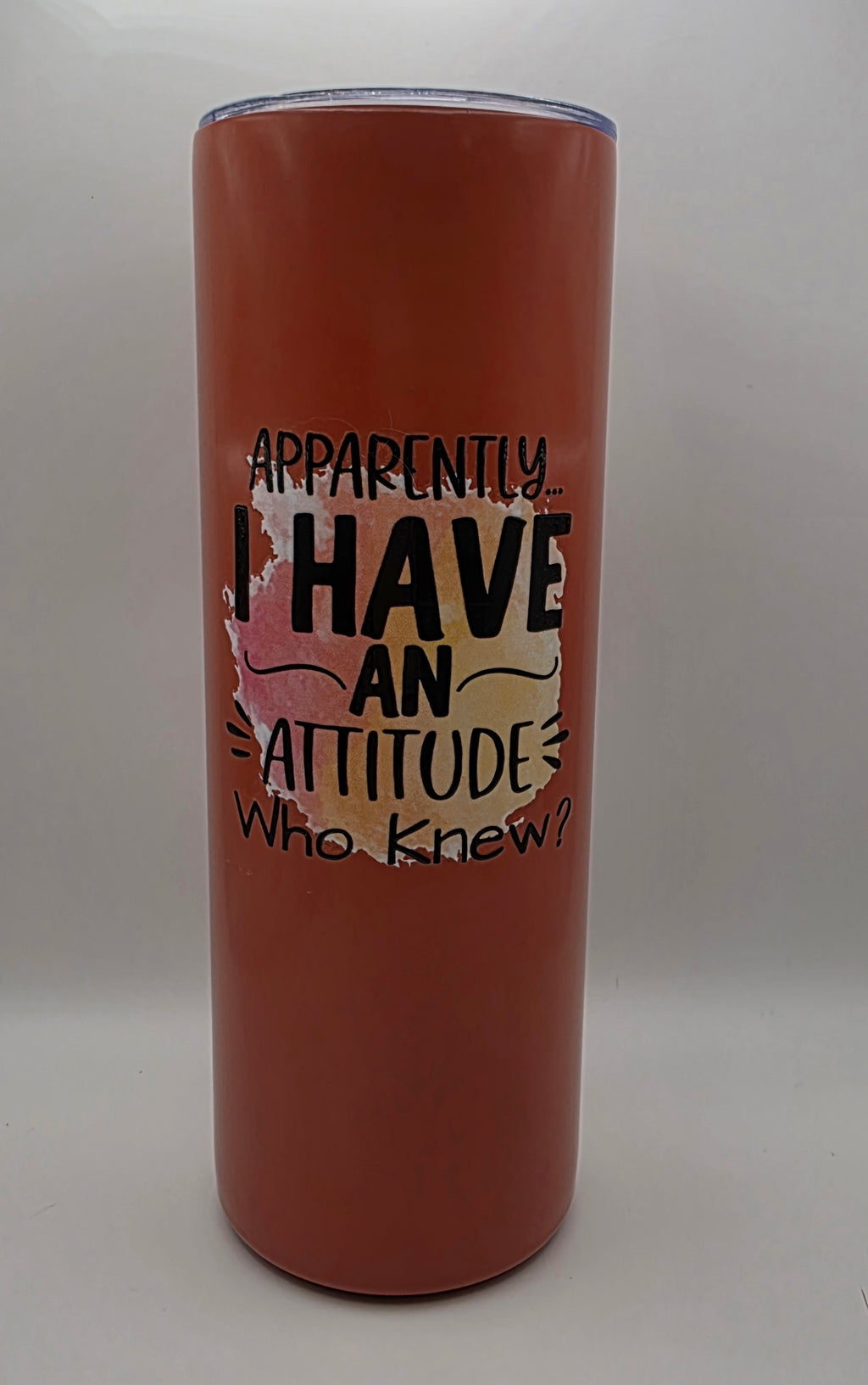 20oz Stainless Steel Skinny Tumbler- "Apparently I Have an Attitude, Who Knew?"