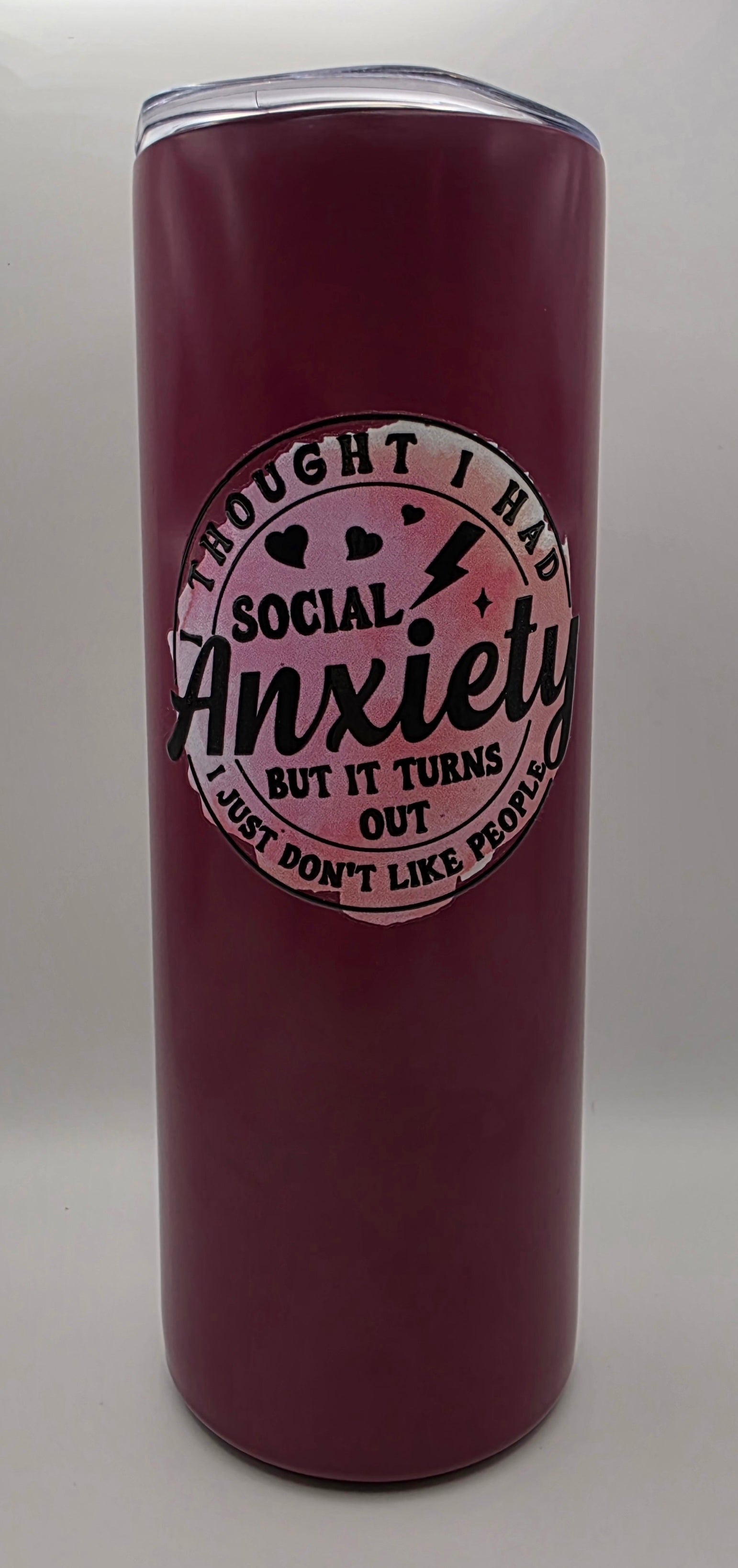 20oz Stainless Steel Tumbler - "I Thought I Had Social Anxiety but it Turns Out I Just Don't Like People"