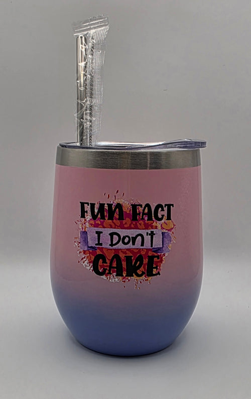 12oz Stainless Steel Tumbler - "Fun Fact I Don't Care"